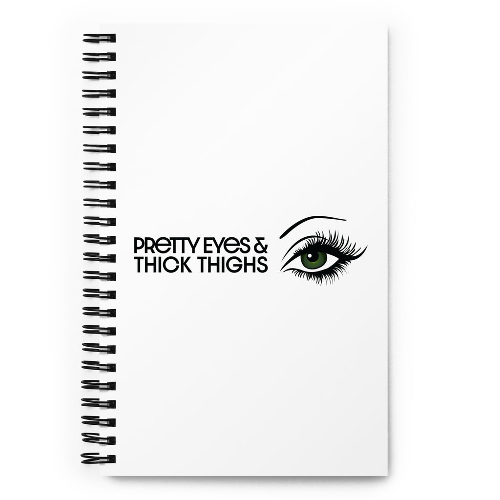 PRETTY EYES & THICK THIGHS | GREEN | SPIRAL NOTEBOOK