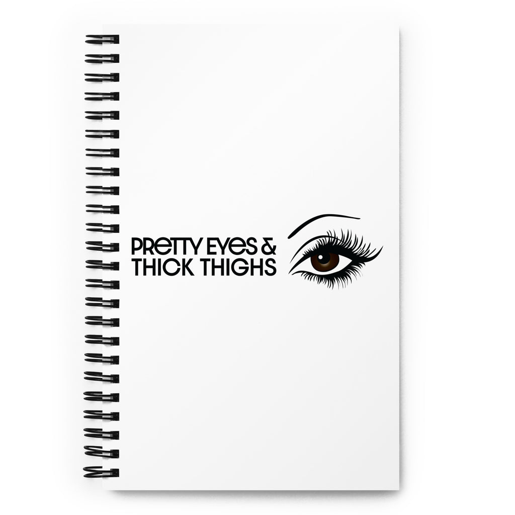 PRETTY EYES & THICK THIGHS | DARK BROWN | SPIRAL NOTEBOOK