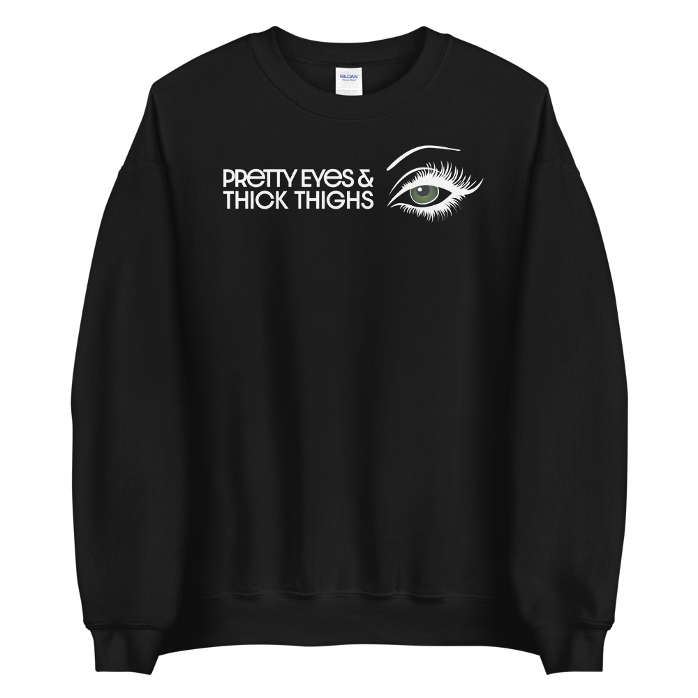 Pretty Eyes & Thick Thighs | Green | Unisex Sweatshirt