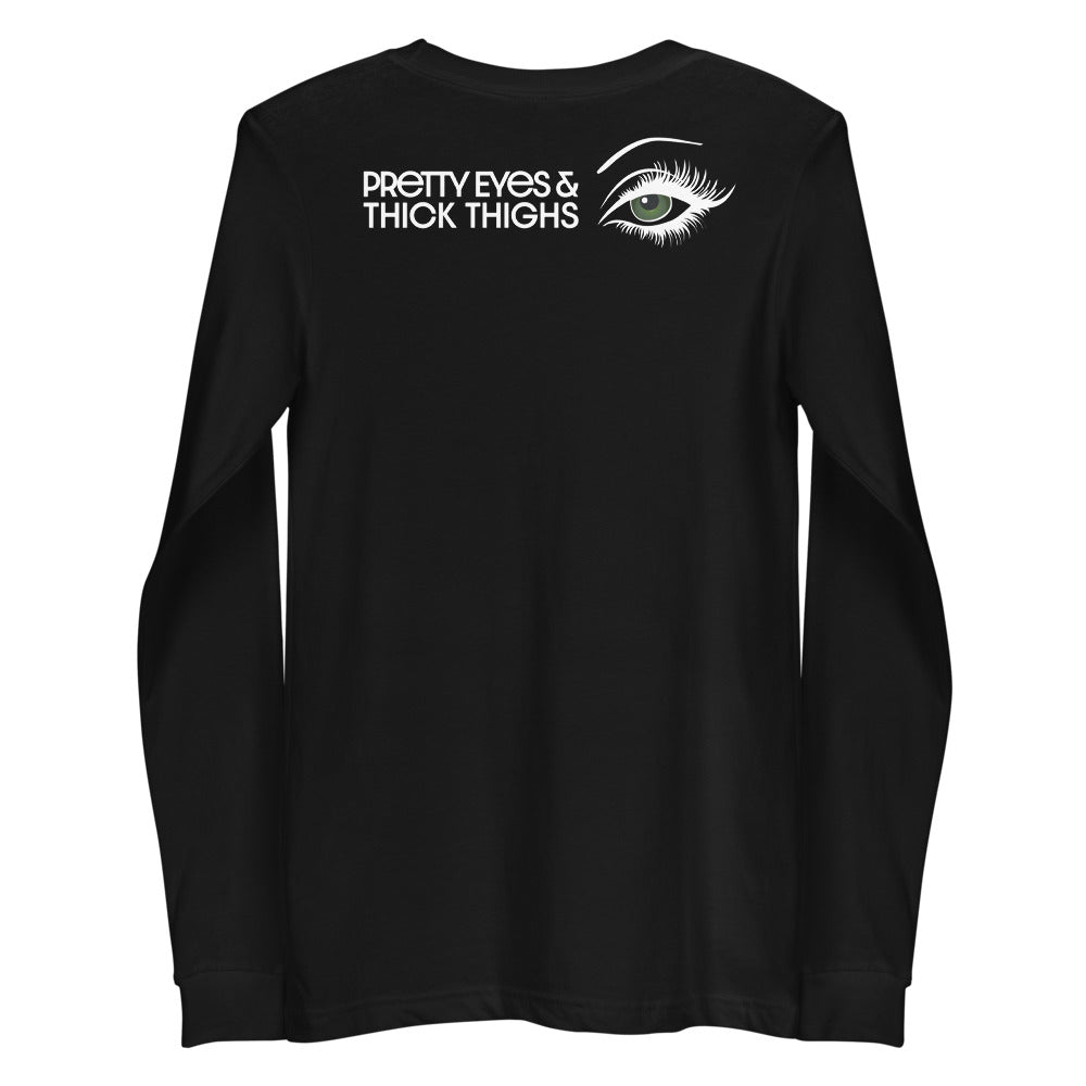 Pretty Eyes & Thick Thighs | Green | Unisex Long Sleeve Tee